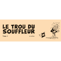 Le trou du souffleur Tome 1...