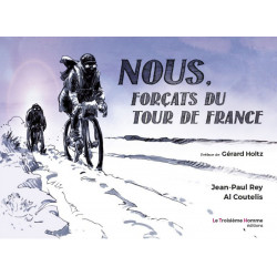 Nous, forçats du Tour de...